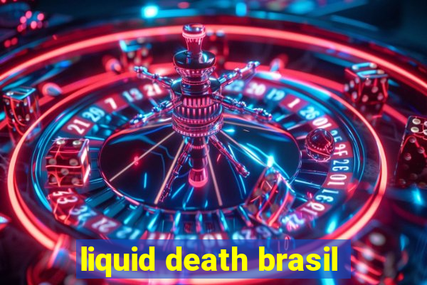 liquid death brasil